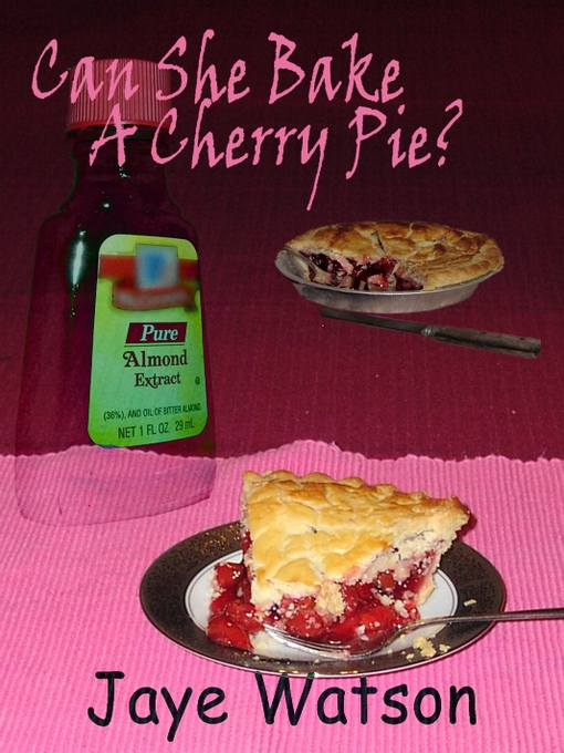 Title details for Can She Bake a Cherry Pie? by Jaye Watson - Available